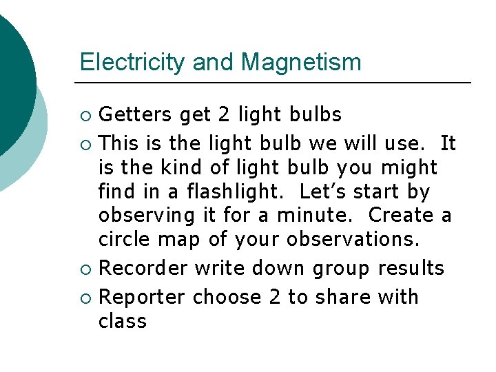 Electricity and Magnetism Getters get 2 light bulbs ¡ This is the light bulb