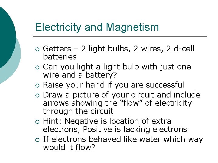 Electricity and Magnetism ¡ ¡ ¡ Getters – 2 light bulbs, 2 wires, 2