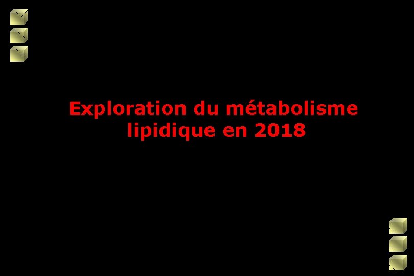 Exploration du métabolisme lipidique en 2018 