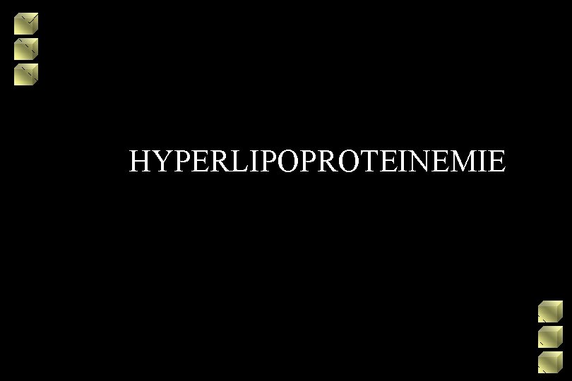 HYPERLIPOPROTEINEMIE 