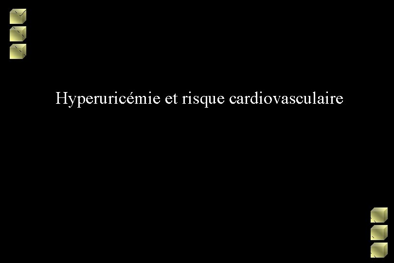 Hyperuricémie et risque cardiovasculaire 