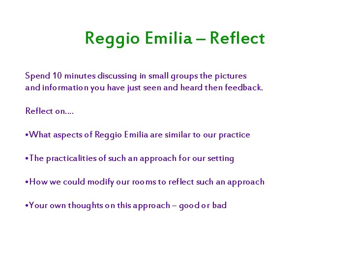 Reggio Emilia – Reflect Spend 10 minutes discussing in small groups the pictures and