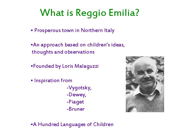 What is Reggio Emilia? • Prosperous town in Northern Italy • An approach based