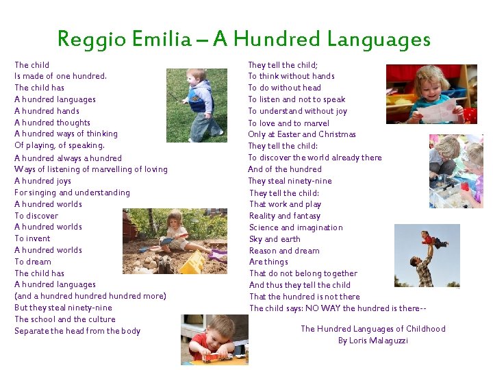 Reggio Emilia – A Hundred Languages The child Is made of one hundred. The