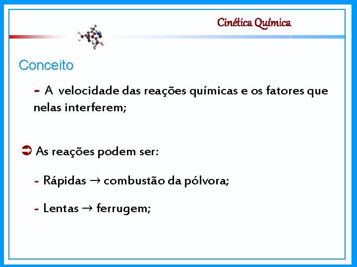 Cinética Química Conceito - A velocidade das reações químicas e os fatores que nelas