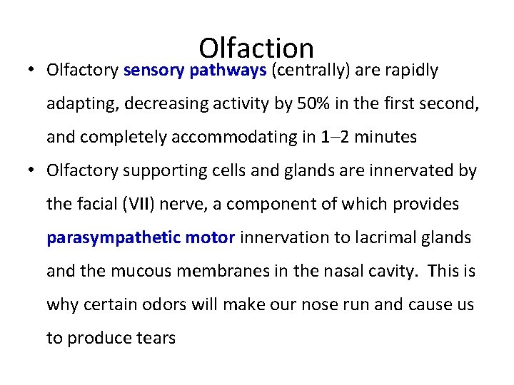 Olfaction • Olfactory sensory pathways (centrally) are rapidly adapting, decreasing activity by 50% in