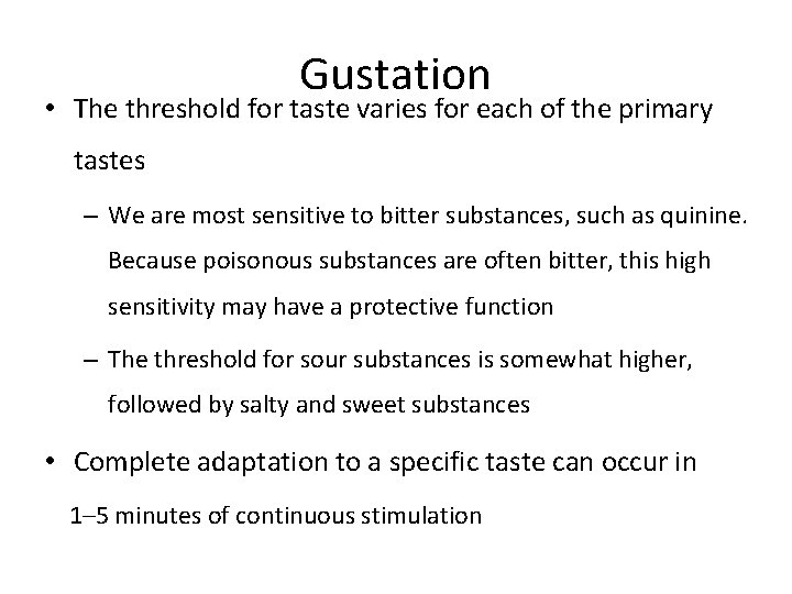 Gustation • The threshold for taste varies for each of the primary tastes –