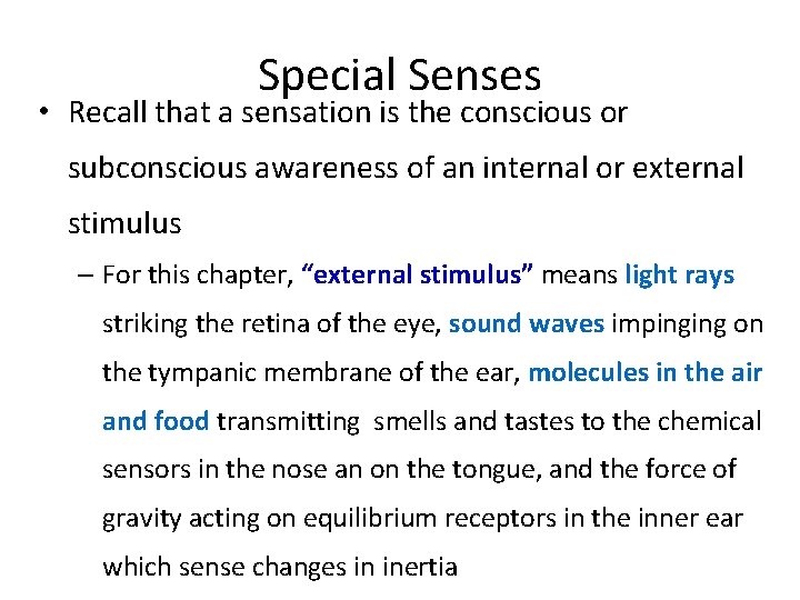 Special Senses • Recall that a sensation is the conscious or subconscious awareness of