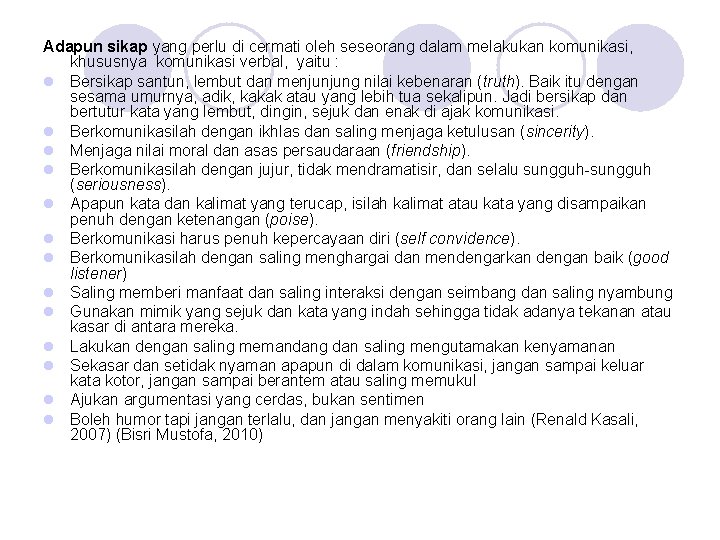 Adapun sikap yang perlu di cermati oleh seseorang dalam melakukan komunikasi, khususnya komunikasi verbal,