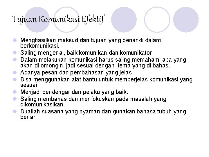 Tujuan Komunikasi Efektif l Menghasilkan maksud dan tujuan yang benar di dalam berkomunikasi. l