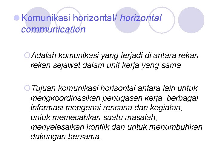 l Komunikasi horizontal/ horizontal communication ¡Adalah komunikasi yang terjadi di antara rekan sejawat dalam