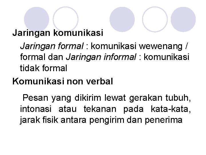Jaringan komunikasi Jaringan formal : komunikasi wewenang / formal dan Jaringan informal : komunikasi