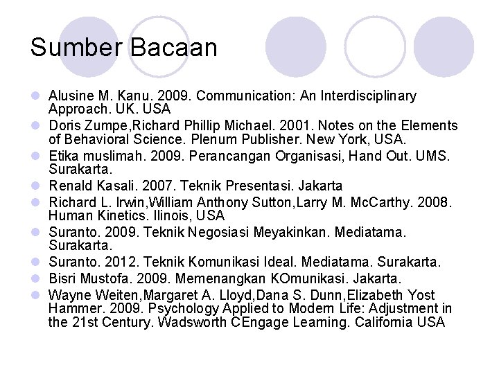 Sumber Bacaan l Alusine M. Kanu. 2009. Communication: An Interdisciplinary Approach. UK. USA l