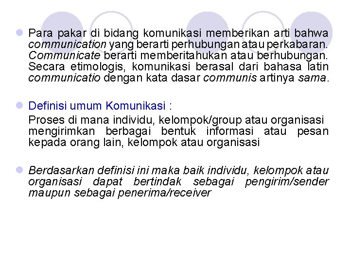 l Para pakar di bidang komunikasi memberikan arti bahwa communication yang berarti perhubungan atau