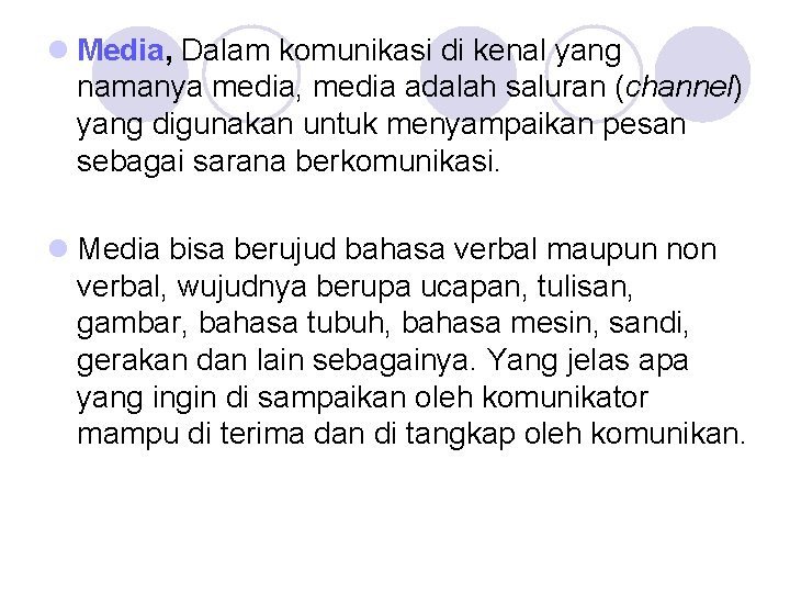 l Media, Dalam komunikasi di kenal yang namanya media, media adalah saluran (channel) yang