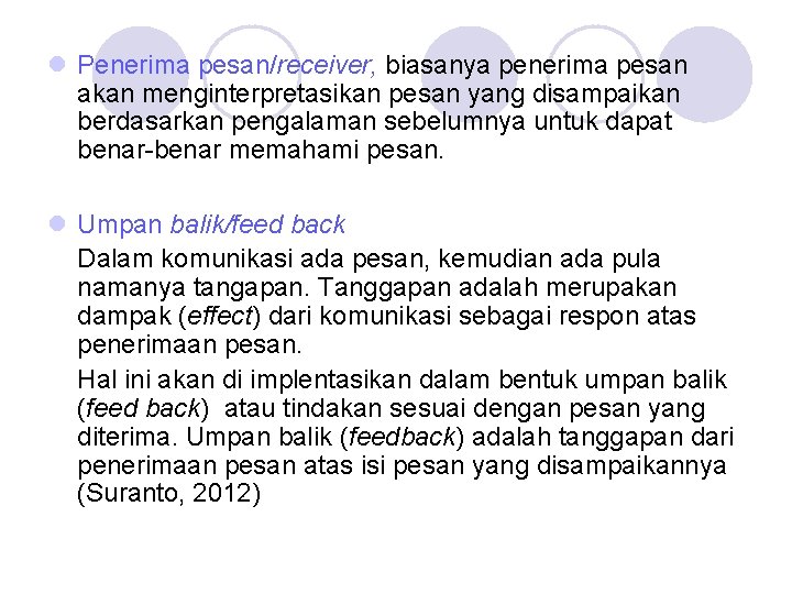 l Penerima pesan/receiver, biasanya penerima pesan akan menginterpretasikan pesan yang disampaikan berdasarkan pengalaman sebelumnya