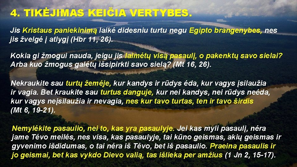 4. TIKĖJIMAS KEIČIA VERTYBES. Jis Kristaus paniekinimą laikė didesniu turtu negu Egipto brangenybes, nes