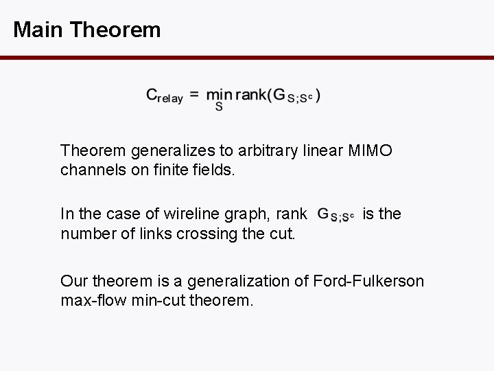 Main Theorem generalizes to arbitrary linear MIMO channels on finite fields. In the case