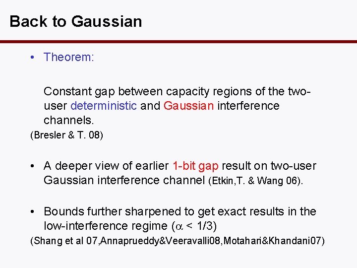Back to Gaussian • Theorem: Constant gap between capacity regions of the twouser deterministic