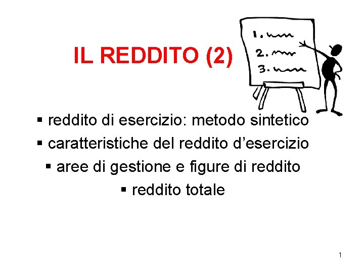 IL REDDITO (2) § reddito di esercizio: metodo sintetico § caratteristiche del reddito d’esercizio