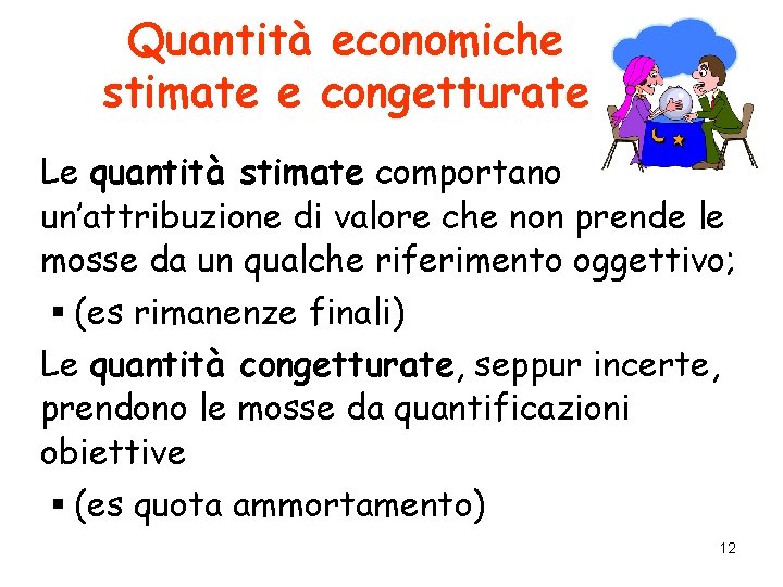 Quantità economiche stimate e congetturate Le quantità stimate comportano un’attribuzione di valore che non