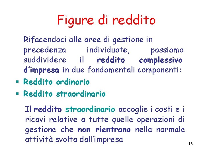 Figure di reddito Rifacendoci alle aree di gestione in precedenza individuate, possiamo suddividere il