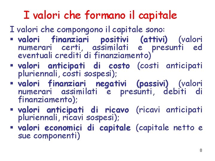 I valori che formano il capitale I valori che compongono il capitale sono: §