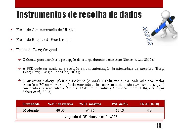 Instrumentos de recolha de dados • Ficha de Caracterização do Utente • Ficha de