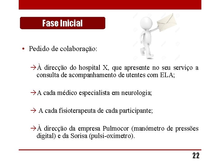 Fase Inicial • Pedido de colaboração: À direcção do hospital X, que apresente no