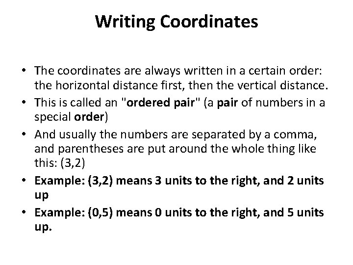 Writing Coordinates • The coordinates are always written in a certain order: the horizontal