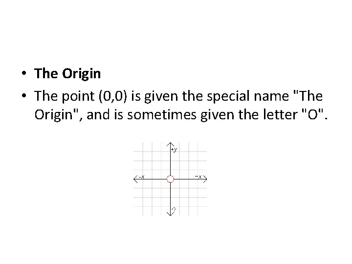  • The Origin • The point (0, 0) is given the special name