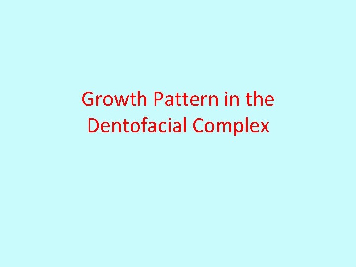 Growth Pattern in the Dentofacial Complex 
