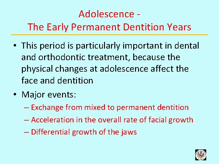 Adolescence The Early Permanent Dentition Years • This period is particularly important in dental