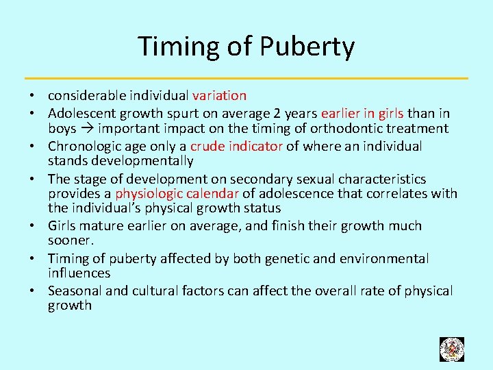 Timing of Puberty • considerable individual variation • Adolescent growth spurt on average 2