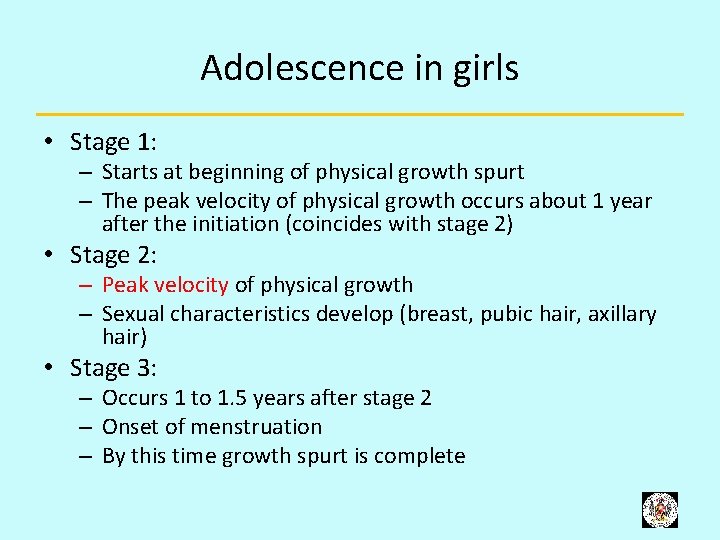 Adolescence in girls • Stage 1: – Starts at beginning of physical growth spurt