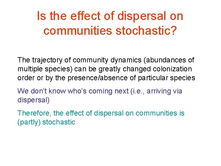 Is the effect of dispersal on communities stochastic? The trajectory of community dynamics (abundances Is the effect of dispersal on communities stochastic? The trajectory of community dynamics (abundances