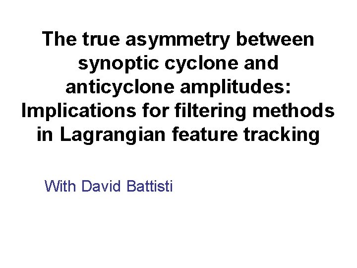 The true asymmetry between synoptic cyclone and anticyclone amplitudes: Implications for filtering methods in