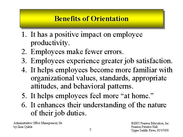 Benefits of Orientation 1. It has a positive impact on employee productivity. 2. Employees