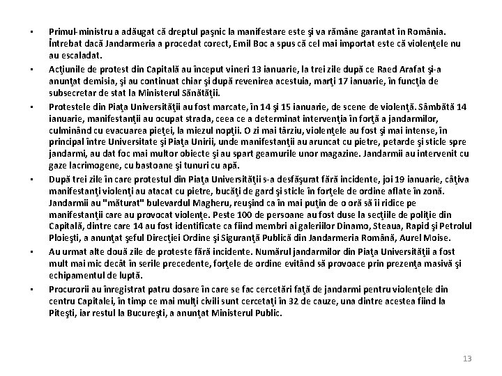  • • • Primul-ministru a adăugat că dreptul paşnic la manifestare este şi