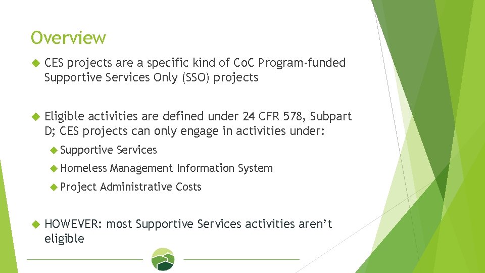 Overview CES projects are a specific kind of Co. C Program-funded Supportive Services Only