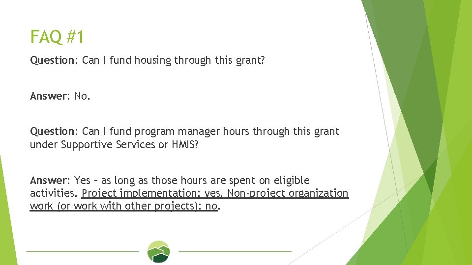 FAQ #1 Question: Can I fund housing through this grant? Answer: No. Question: Can