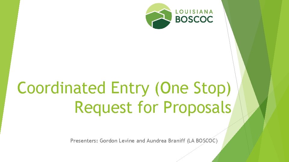 Coordinated Entry (One Stop) Request for Proposals Presenters: Gordon Levine and Aundrea Braniff (LA