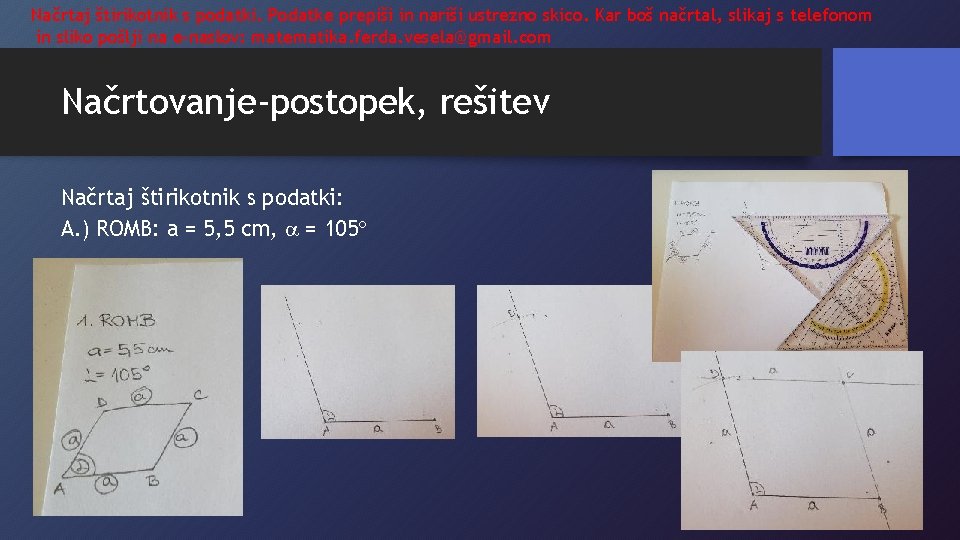 Načrtaj štirikotnik s podatki. Podatke prepiši in nariši ustrezno skico. Kar boš načrtal, slikaj