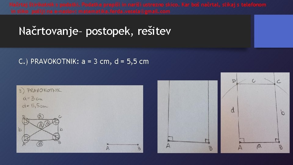 Načrtaj štirikotnik s podatki. Podatke prepiši in nariši ustrezno skico. Kar boš načrtal, slikaj