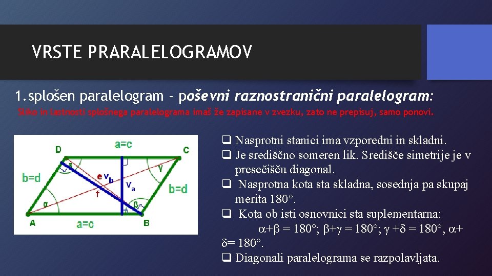 VRSTE PRARALELOGRAMOV 1. splošen paralelogram - poševni raznostranični paralelogram: Sliko in lastnosti splošnega paralelograma