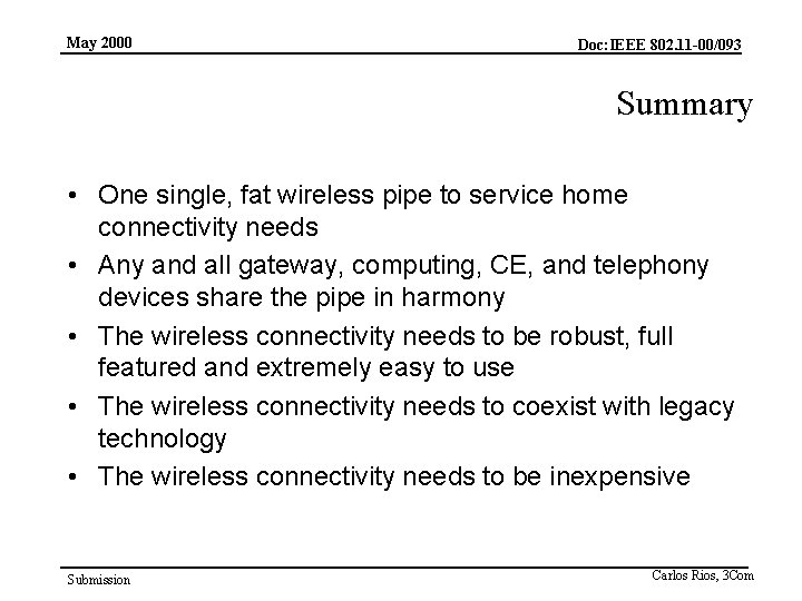 May 2000 Doc: IEEE 802. 11 -00/093 Summary • One single, fat wireless pipe