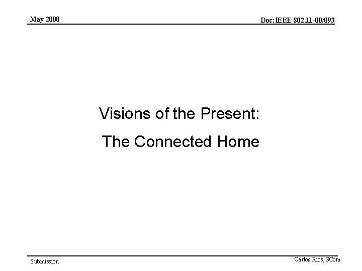 May 2000 Doc: IEEE 802. 11 -00/093 Visions of the Present: The Connected Home