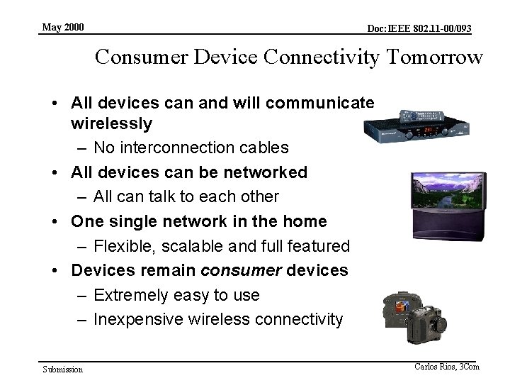 May 2000 Doc: IEEE 802. 11 -00/093 Consumer Device Connectivity Tomorrow • All devices