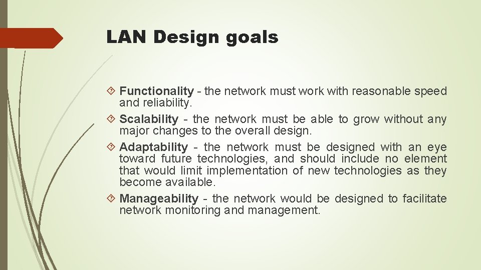 LAN Design goals Functionality - the network must work with reasonable speed and reliability.