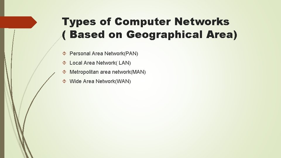 Types of Computer Networks ( Based on Geographical Area) Personal Area Network(PAN) Local Area